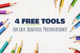 4 Tools for Easy, Beautiful Slides!