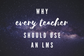 Why Every Teacher Should Use an LMS