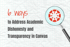 6 Ways to Address Academic Dishonesty & Transparency in Canvas